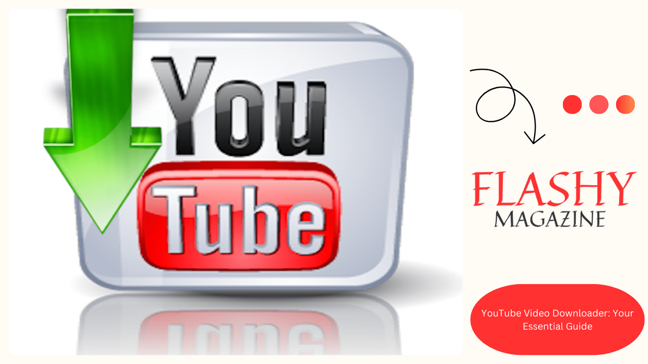 YouTube Video Downloader: Your Essential Guide