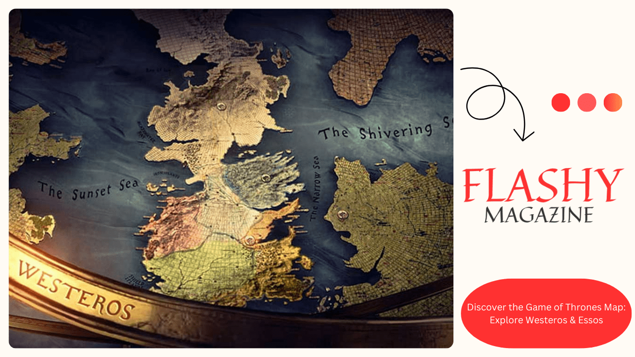 Discover the Game of Thrones Map: Explore Westeros & Essos