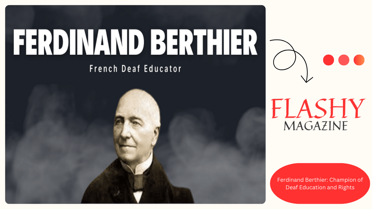 Ferdinand Berthier: Champion of Deaf Education and Rights