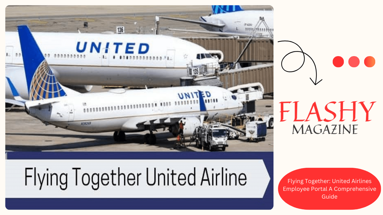 Flying Together: United Airlines Employee Portal A Comprehensive Guide