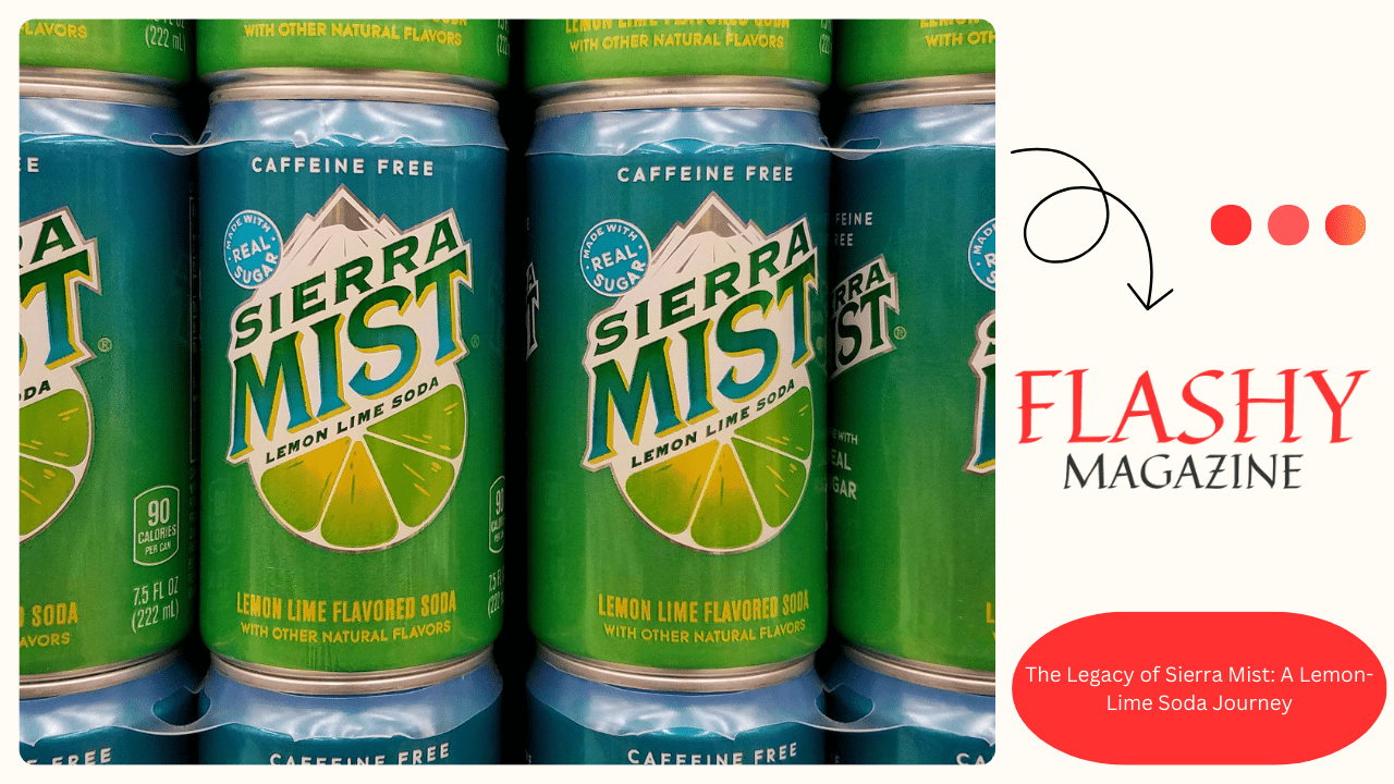 The Legacy of Sierra Mist: A Lemon-Lime Soda Journey